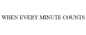 WHEN EVERY MINUTE COUNTS