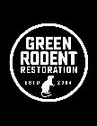 GREEN RODENT RESTORATION ESTD 2004