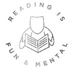 READING IS FUN & MENTAL