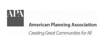APA AMERICAN PLANNING ASSOCIATION CREATING GREAT COMMUNITIES FOR ALL