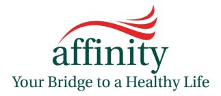 AFFINITY YOUR BRIDGE TO A HEALTHY LIFE