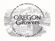 ROOTED IN THE PACIFIC NORTHWEST OREGON GROWERS HOOD RIVER OREGON FARM DIRECT SPECIALTY FOODS