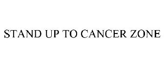 STAND UP TO CANCER ZONE