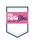 RE_ NEW YOU CHALLENGE