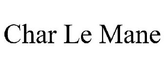 CHAR LE MANE