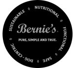 BERNIE'S PURE, SIMPLE AND TRUE. SUSTAINABLE NUTRITIONAL FUNCTIONAL SAFE DOG-CENTRIC