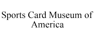 SPORTS CARD MUSEUM OF AMERICA