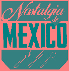 NOSTALGIA DE MEXICO