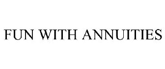 FUN WITH ANNUITIES