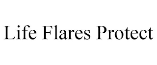 LIFE FLARES PROTECT