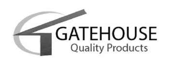 GATEHOUSE QUALITY PRODUCTS