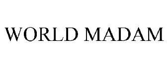 WORLD MADAM