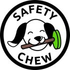 SAFETY CHEW
