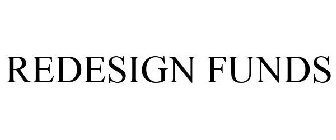REDESIGN FUNDS