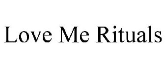 LOVE ME RITUALS