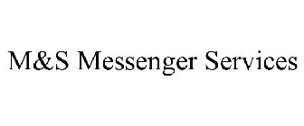 M&S MESSENGER SERVICES