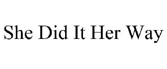 SHE DID IT HER WAY