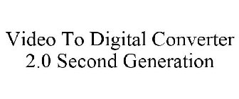 VIDEO TO DIGITAL CONVERTER 2.0 SECOND GENERATION