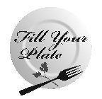 FILL YOUR PLATE