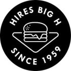 HIRES BIG H SINCE 1959