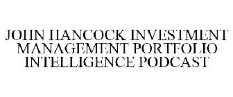 JOHN HANCOCK INVESTMENT MANAGEMENT PORTFOLIO INTELLIGENCE PODCAST