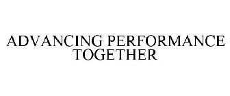 ADVANCING PERFORMANCE TOGETHER