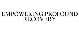 EMPOWERING PROFOUND RECOVERY