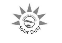SOLAR DUTY POWER TO CONSERVE