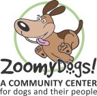 ZOOMYDOGS! A COMMUNITY CENTER FOR DOGS AND THEIR PEOPLE