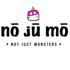 NO JU MO NOT JUST MONSTERS