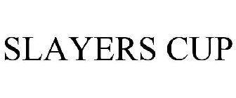 SLAYERS CUP