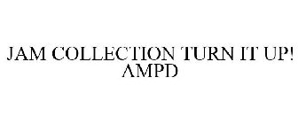 JAM COLLECTION TURN IT UP! AMPD