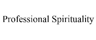 PROFESSIONAL SPIRITUALITY