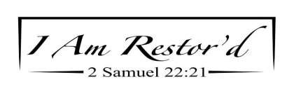 I AM RESTOR'D 2 SAMUEL 22:21