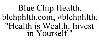 BLUE CHIP HEALTH; BLCHPHLTH.COM; #BLCHPHLTH; 