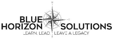 BLUE HORIZON SOLUTIONS LEARN. LEAD. LEAVE A LEGACY * N E S W