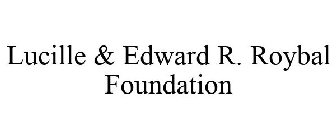 LUCILLE & EDWARD R. ROYBAL FOUNDATION