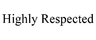 HIGHLY RESPECTED