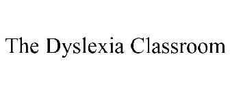 THE DYSLEXIA CLASSROOM