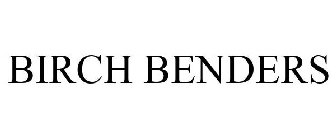 BIRCH BENDERS