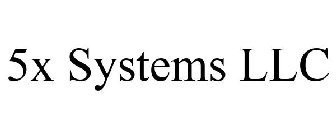 5X SYSTEMS LLC
