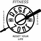 RESET ZONE 2020 FITNESS LIFESTYLE HEALTH RESET YOUR LIFE