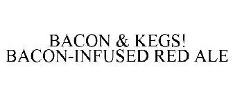 BACON & KEGS! BACON-INFUSED RED ALE