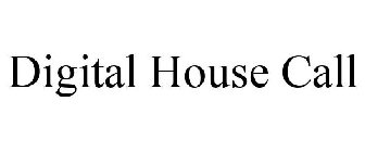 DIGITAL HOUSE CALL