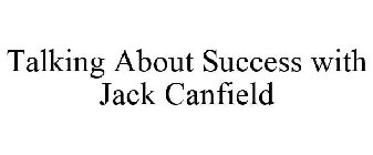 TALKING ABOUT SUCCESS WITH JACK CANFIELD