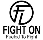FO FIGHT ON FUELED TO FIGHT