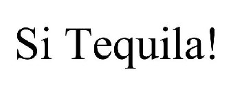 SI TEQUILA!