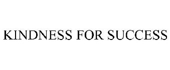 KINDNESS FOR SUCCESS