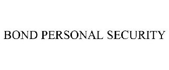 BOND PERSONAL SECURITY