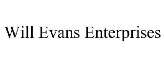 WILL EVANS ENTERPRISES